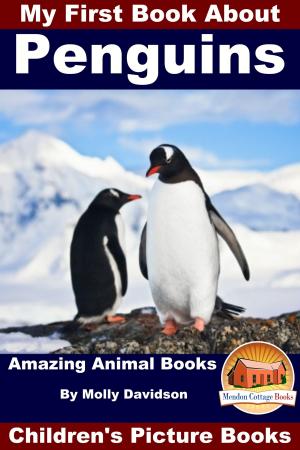 Cover of the book My First Book About Penguins: Amazing Animal Books - Children's Picture Books by John Davidson