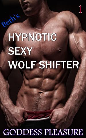 Cover of the book Beth's Hypnotic Sexy Wolf Shifter (Part 1) by Penelope Swan