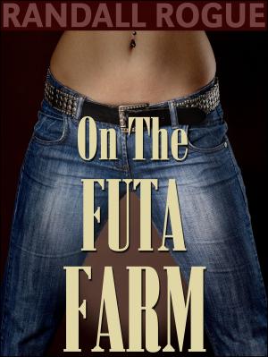 Cover of the book On The Futa Farm by Randall Rogue