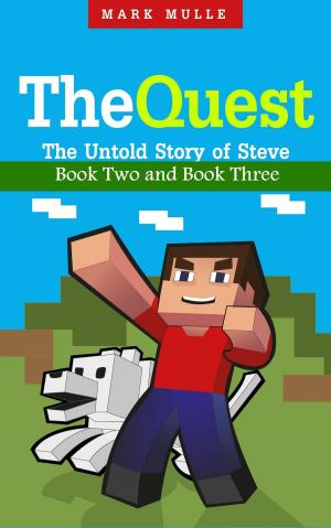 Cover of the book The Quest: The Untold Story of Steve, Book Two and Book Three by Mark Mulle