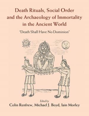 bigCover of the book Death Rituals, Social Order and the Archaeology of Immortality in the Ancient World by 