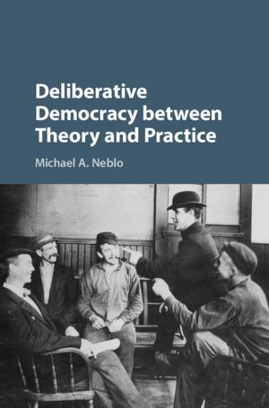 Cover of the book Deliberative Democracy between Theory and Practice by Sheilagh Ogilvie