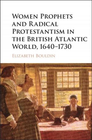 Cover of the book Women Prophets and Radical Protestantism in the British Atlantic World, 1640–1730 by Ronen Feldman, James Sanger
