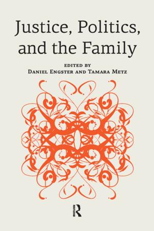 Cover of the book Justice, Politics, and the Family by 