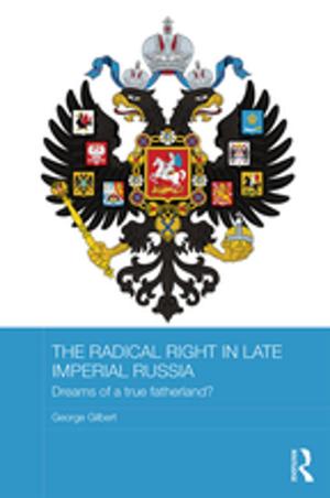 Cover of the book The Radical Right in Late Imperial Russia by Paul Hartley, Gertrud Robins