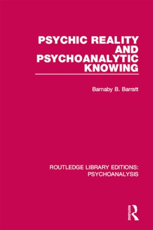 Cover of the book Psychic Reality and Psychoanalytic Knowing by Indrajit Ray