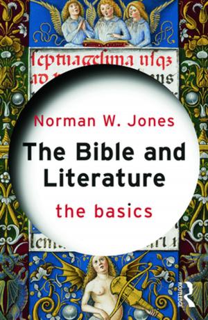 Cover of the book The Bible and Literature: The Basics by Amalia Leifeste, Barry L. Stiefel