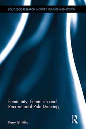 Cover of the book Femininity, Feminism and Recreational Pole Dancing by Sandra Newell, David Jeffery