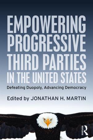 Cover of the book Empowering Progressive Third Parties in the United States by David L. Weimer, Aidan R. Vining