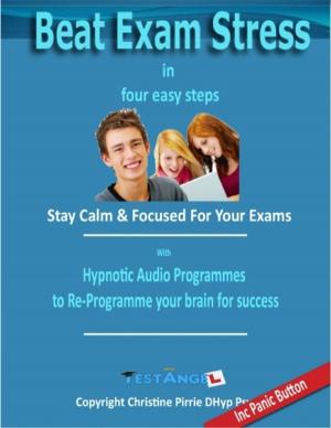 Cover of the book Beat Exam Stress In Four Easy Steps by Goldmine Reads
