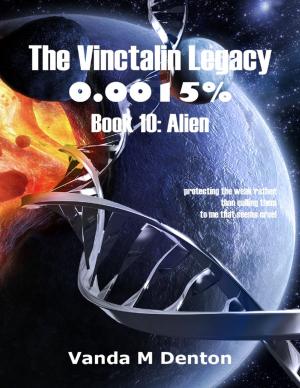 Book cover of The Vinctalin Legacy: 0.0015%, Book 10 Alien