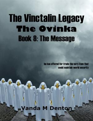 Cover of the book The Vinctalin Legacy: The Ovinka, Book 8 the Message by Tabitha Foster
