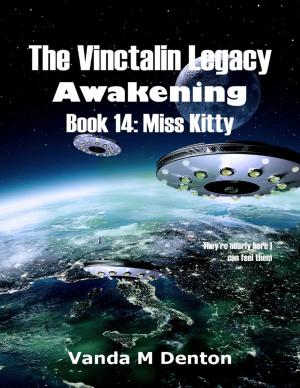 Cover of the book The Vinctalin Legacy: Awakening, Book 14 Miss Kitty by Kyosuke Tsumiki