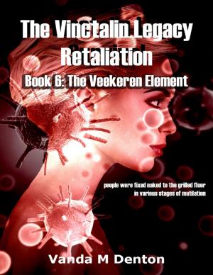 Cover of the book The Vinctalin Legacy: Retaliation, Book 6 the Veekeren Element by Rod Polo