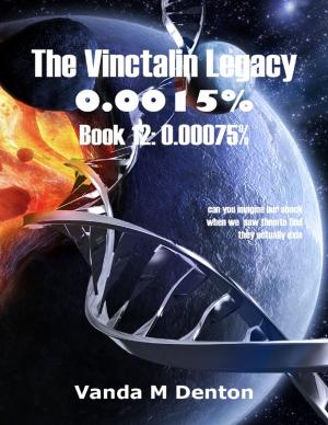 Cover of the book The Vinctalin Legacy: 0.0015%, Book 12 0.00075% by Karolis Sciaponis