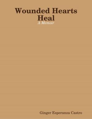 Cover of the book Wounded Hearts Heal by Scott McCrory