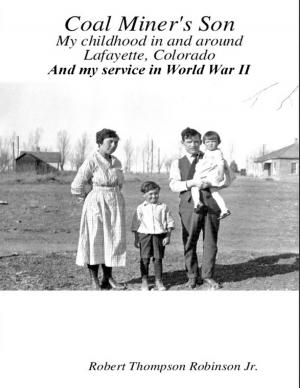 Book cover of Coal Miner's Son: My Childhood In and Around Lafayette Colorado and My Service In World War II