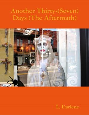 Cover of the book Another Thirty-(Seven) Days (The Aftermath) by Earline Perkins