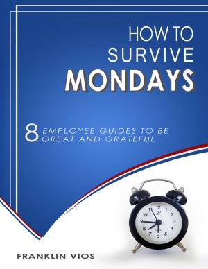 Cover of the book How to Survive Mondays by Sanford Abernathy