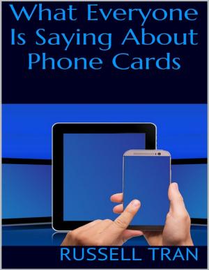 Cover of the book What Everyone Is Saying About Phone Cards by Lewis Stockton