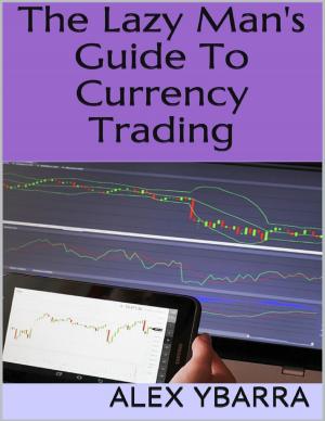 Cover of the book The Lazy Man's Guide to Currency Trading by J.E. Terrall