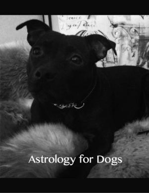 Cover of the book Astrology for Dogs by M. James Ziccardi