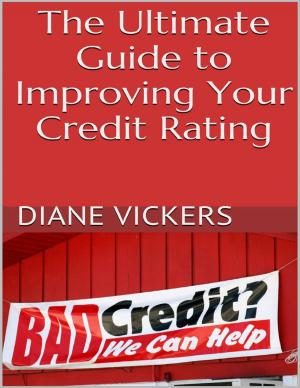 Cover of the book The Ultimate Guide to Improving Your Credit Rating by Robert Sarnoff