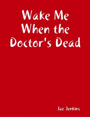 Cover of the book Wake Me When the Doctor's Dead by Amber Moore