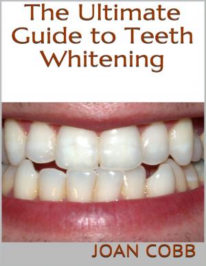 Cover of the book The Ultimate Guide to Teeth Whitening by Candy Kross