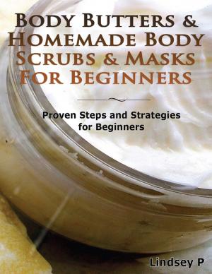 Book cover of Body Butters for Beginners & Homemade Body Scrubs & Masks for Beginners