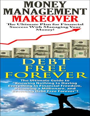 Cover of the book Money Management Makeover & Debt Free Forever by Philip St. Romain
