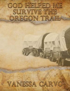 Cover of the book God Helped Me Survive the Oregon Trail by Sean Mosley