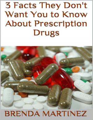 Cover of the book 3 Facts They Don't Want You to Know About Prescription Drugs by Jan Young