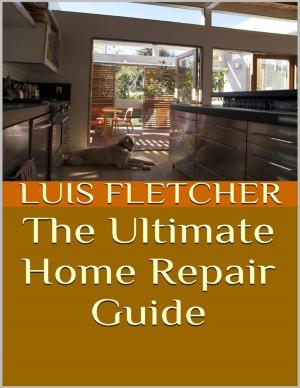 Cover of the book The Ultimate Home Repair Guide by Indrajit Bandyopadhyay
