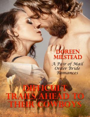 Cover of the book Difficult Trails Ahead to Their Cowboys – a Pair of Mail Order Bride Romances by Adrian Robbe