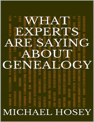 Cover of the book What Experts Are Saying About Genealogy by Pvt. George M. Neese