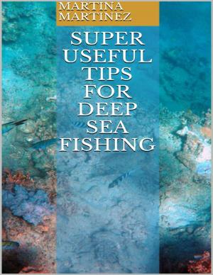 Cover of the book Super Useful Tips for Deep Sea Fishing by Rafael Nadal, John Carlin