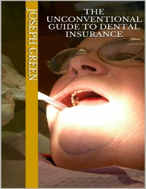 Cover of the book The Unconventional Guide to Dental Insurance by Stacey Chillemi
