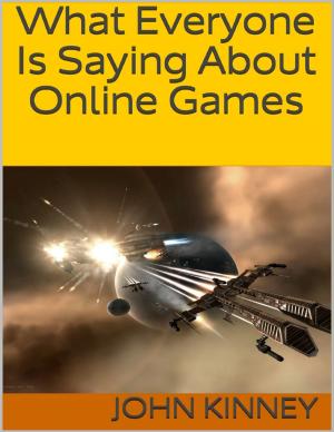 Cover of the book What Everyone Is Saying About Online Games by James L. Aadland, Nancy A. Aadland