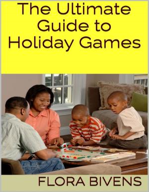 Cover of the book The Ultimate Guide to Holiday Games by S. Douglas Woodward, Anthony Patch, Josh Peck, Gonzo Shimura