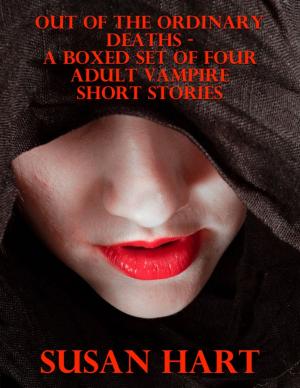 Cover of the book Out of the Ordinary Deaths – a Boxed Set of Four Adult Vampire Short Stories by Sean Mosley