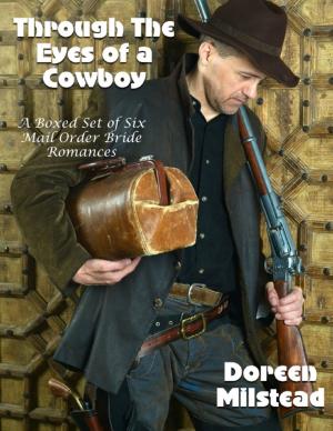 Cover of the book Through the Eyes of a Cowboy – a Boxed Set of Six Mail Order Bride Romances by Tom Reidy