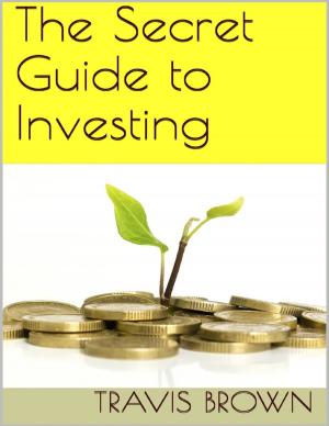 Cover of the book The Secret Guide to Investing by Matthew Gilbert