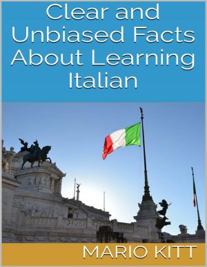 Cover of the book Clear and Unbiased Facts About Learning Italian by Igor Kryan, Alisa Kryan