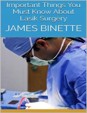 Cover of the book Important Things You Must Know About Lasik Surgery by Howard A. Goodman