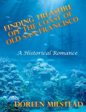 Cover of the book Finding Treasure Off the Coast of Old San Francisco – a Historical Romance by Amanda Giasson, Julie B. Campbell