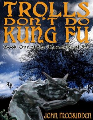 bigCover of the book Trolls Don't Do Kung Fu: Book One of the Chronicles of Sol by 