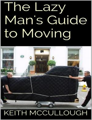Cover of the book The Lazy Man's Guide to Moving by M. Secrist