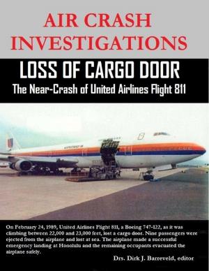 Cover of the book Air Crash Investigations - Loss of Cargo Door - The Near Crash of United Airlines Flight 811 by Evelyn Rettig Thompson