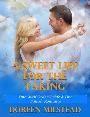 bigCover of the book A Sweet Life for the Taking – One Mail Order Bride & One Amish Romance by 
